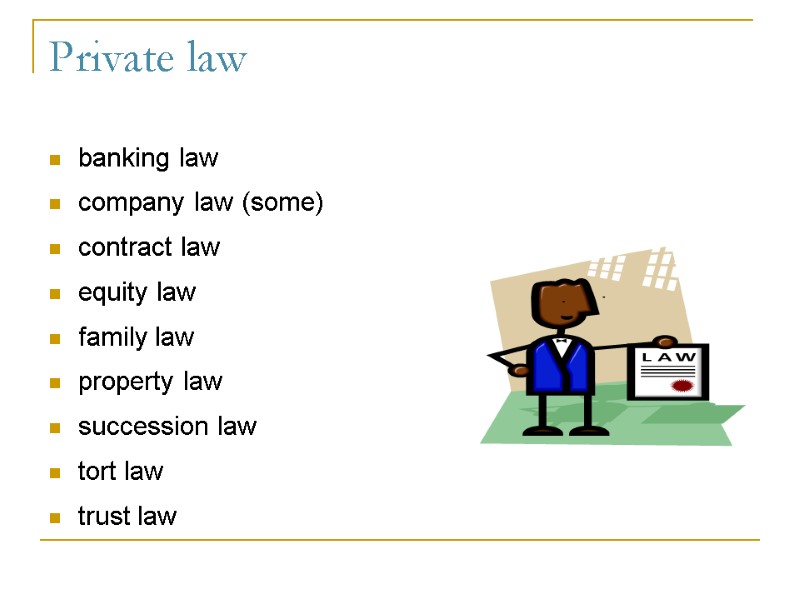 Private law banking law company law (some) contract law equity law family law property